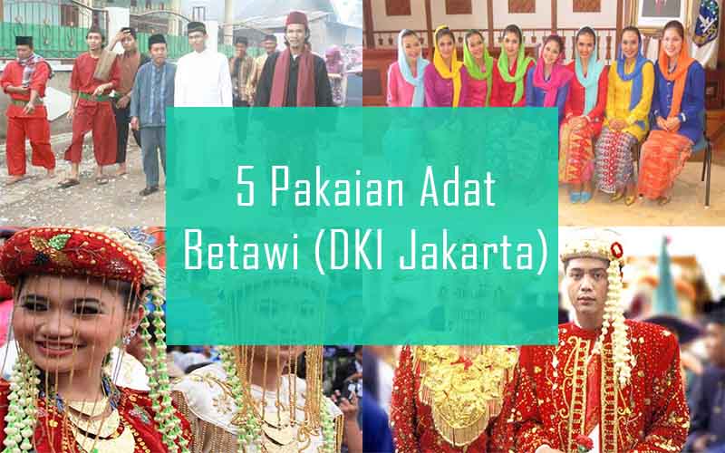  Meskipun menurut sejarah suku Betawi ini bukanlah suku asli dari DKI Jakarta Inilah 5 Pakaian Adat Betawi Dari DKI Jakarta