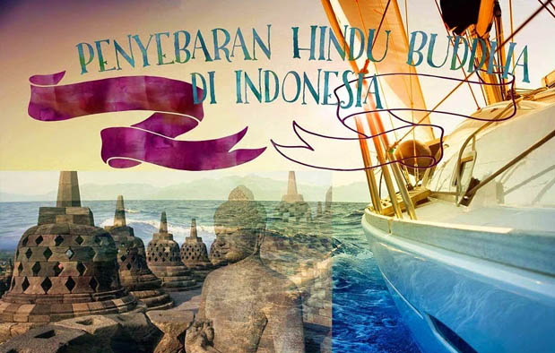  di Indonesia pada masa lampau telah banyak mempengaruhi berbagai aspek kehidupan masyarak 5 Teori Masuknya Hindu Budha Ke Indonesia + Bukti-buktinya