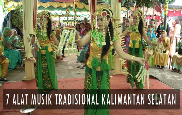  memiliki budaya yang terbilang sangat menarik 7 Alat Musik Tradisional Kalimantan Selatan dan Penjelasannya